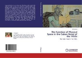 Libro The Function Of Physical Space In The Cuban Novel O...