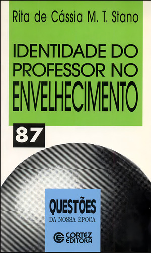 Identidade do professor no envelhecimento, de Stano, Rita de Cássia M. T.. Editorial Cortez Editora e Livraria LTDA, capa mole em português, 2001