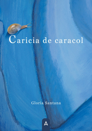 Caricia De Caracol - Santana Díaz, Gloria  - * 