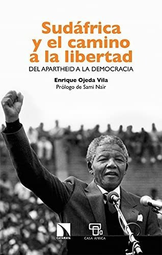 Sudáfrica Y El Camino A La Libertad, De Enrique Ojeda. Editorial Catarata, Tapa Blanda En Español, 9999