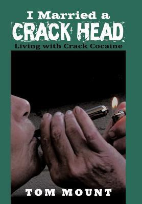 Libro I Married A Crack Head - Tom Mount