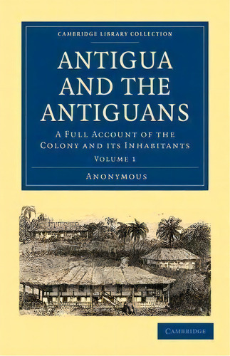 Antigua And The Antiguans 2 Volume Set Antigua And The Antiguans: Volume 2, De Anonymous. Editorial Cambridge University Press, Tapa Blanda En Inglés