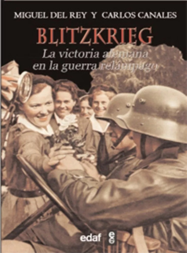 Blitzkrieg- La Victoria Alemana En La Guerra Relámpago