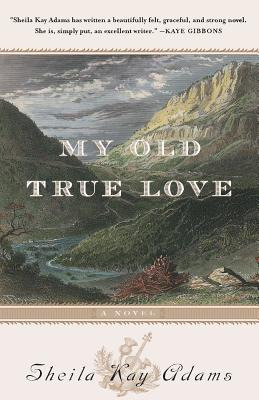 Libro My Old True Love - Adams, Sheila Kay