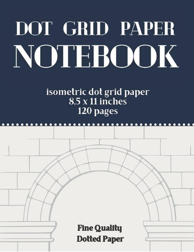 Libro: Dot Grid Paper Notebook: 8,5 X 11 Graph Paper Journal