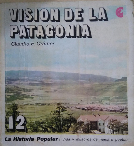 Vision De La Patagonia N°12 Claudio Cramer Historia Popular