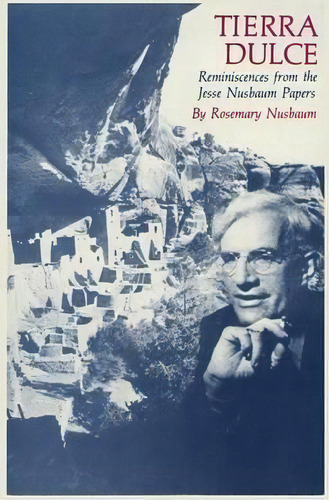 Tierra Dulce : Reminiscences From The Jesse Nusbaum Papers, De Rosemary Nusbaum. Editorial Sunstone Press, Tapa Blanda En Inglés
