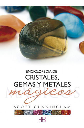 Enciclopedia De Cristales Gemas Y Metales Magicos-scott Cunn