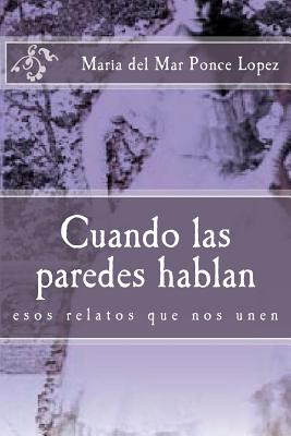 Libro Cuando Las Paredes Hablan: Esos Relatos Que Nos Une...