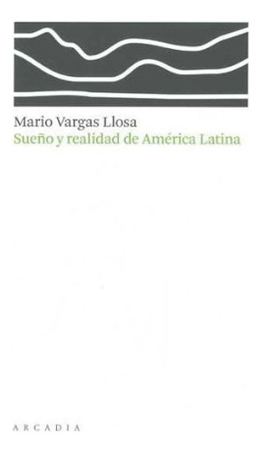 Sueãâ±o Y Realidad En Amãâ©rica Latina, De Vargas Llosa, Mario. Editorial Arcadia, Tapa Blanda En Español