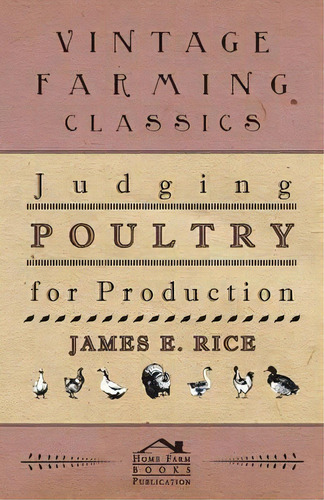 Judging Poultry For Production, De James E. Rice. Editorial Read Books, Tapa Blanda En Inglés, 2011