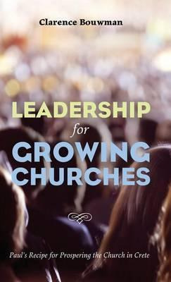 Libro Leadership For Growing Churches - Clarence Bouwman