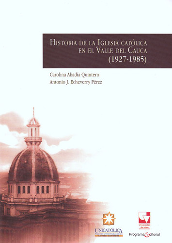 Historia De La Iglesia Católica En El Valle Del Cauca (1927-