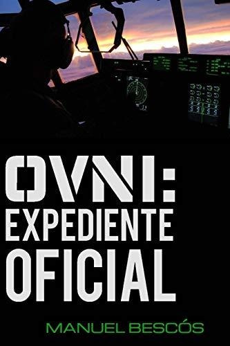 Libro : Ovni Expediente Oficial 10 Incidentes Reales Que...