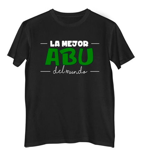 Remera Hombre Color Frase La Mejor Abu Del Mundo Familia