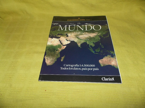 El Mundo Físico / Tomo I - Atlas Mundial Clarín - Clarín