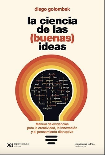 Ciencia De Las (buenas) Ideas, La - Diego Golombek