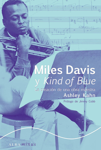 Miles Davis Y Kind Of Blue - Tapa Dura, Ashley Kahn, Alba