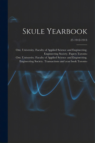 Skule Yearbook; 25 1912-1913, De Toronto, Ont University Faculty Of. Editorial Legare Street Pr, Tapa Blanda En Inglés