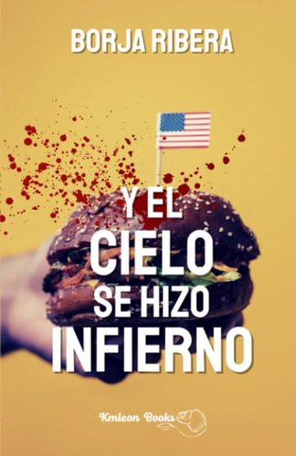 Libro: Y El Cielo Se Hizo Infierno (spanish Edition)