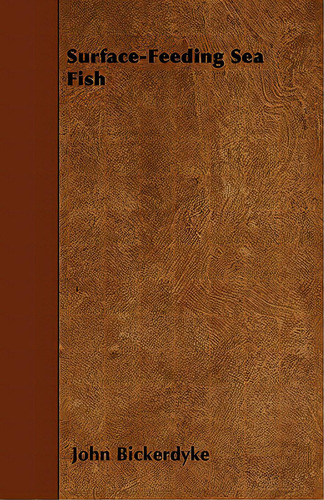 Surface-feeding Sea Fish, De Bickerdyke, John., Vol. 1. Editorial Lulu Pr, Tapa Blanda En Inglés