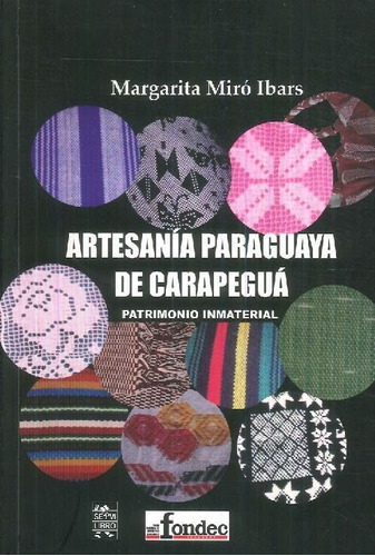 Libro Artesanía Paraguaya De Carapegua. Patrimonio Inmateria