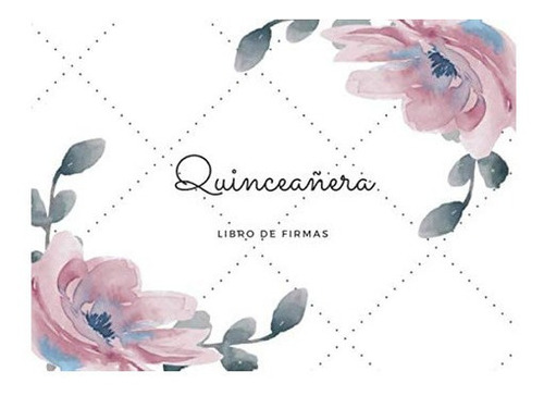 Libro: Quinceañera: Libro Firmas, Floral Guest Book, Sweet