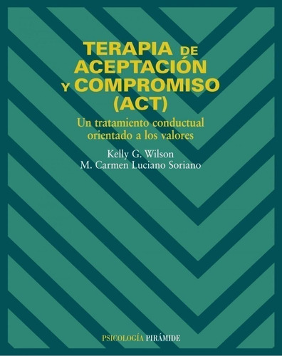 Libro: Terapia Aceptacion Y Compromiso.(psicologia). Wilsonk