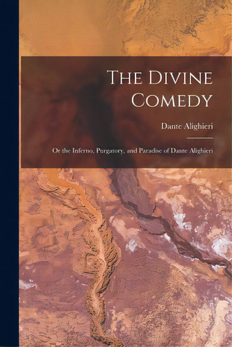 The Divine Comedy; Or The Inferno, Purgatory, And Paradise Of Dante Alighieri, De Alighieri, Dante. Editorial Legare Street Pr, Tapa Blanda En Inglés