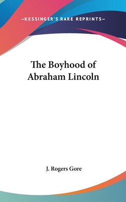 Libro The Boyhood Of Abraham Lincoln - Gore, J. Rogers