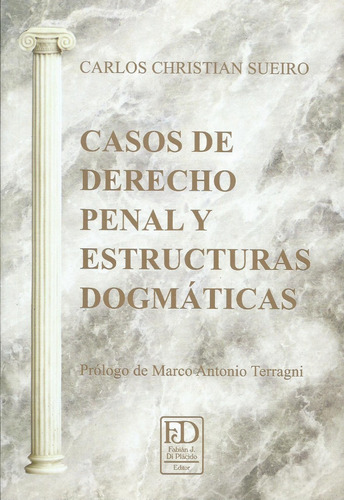 Casos De Derecho Penal Y Estructuras Dogmaticas.