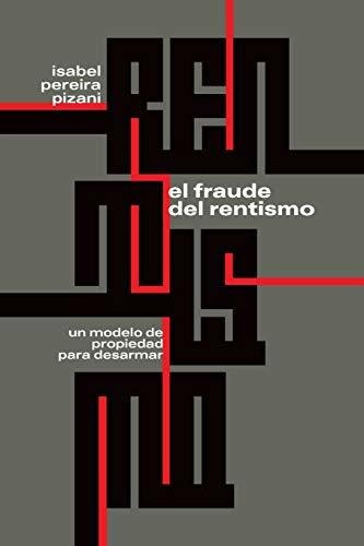 Libro : El Fraude Del Rentismo Un Modelo De Propiedad Para.