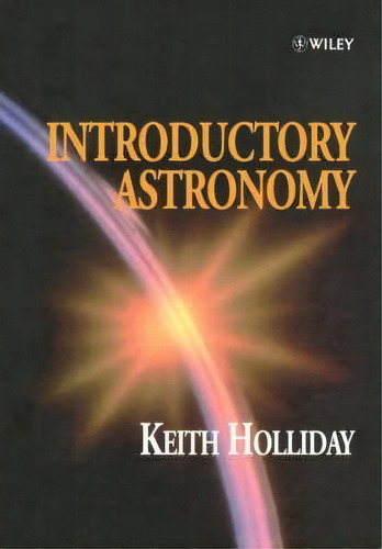 Introductory Astronomy, De Keith Holliday. Editorial John Wiley Sons Ltd, Tapa Blanda En Inglés