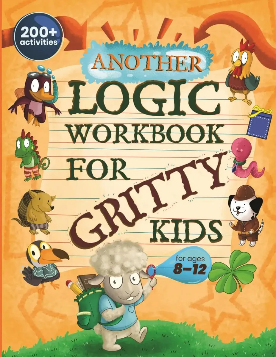 Livro Another Logic Workbook For Gritty Kids: Spatial Reasoning, Math Puzzles, Word Games, Logic Problems, Focus Activities, Two-player Games. develop ... & Stem Skills In Kids Ages 8, 9, 10, 11, 12