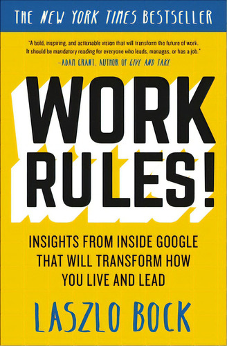 Work Rules!: Insights From Inside Google That Will Transform How You Live And Lead, De Bock, Laszlo. Editorial Twelve, Tapa Blanda En Inglés