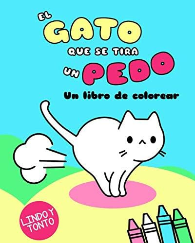 Libro: El Gato Que Se Tira Un Pedo: Un Libro De Colorear (ka