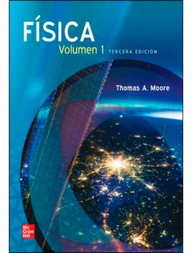 Fisica Vol 1, De Thomas A. Moore. Editorial Mc Graw Will, Tapa Blanda, Edición 1 En Español, 2021