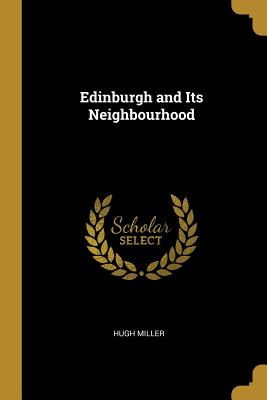 Libro Edinburgh And Its Neighbourhood - Miller, Hugh