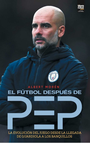 Libro El Fútbol Después De Pep Guardiola Albert Morén