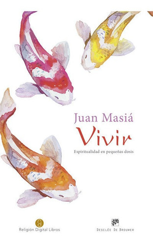 Libro Vivir. Espiritualidad En Pequeã±as Dosis - Masiã¡ C...