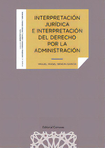 Interpretacion Juridica E Interpretacion Del Derecho Por La, De Sendin Garcia, Miguel Angel. Editorial Comares, Tapa Blanda En Español