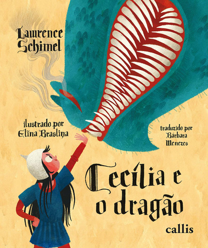 Cecília e o Dragão, de Schimel, Lawrence. Editorial Callis Editora Ltda., capa mole em português, 2019