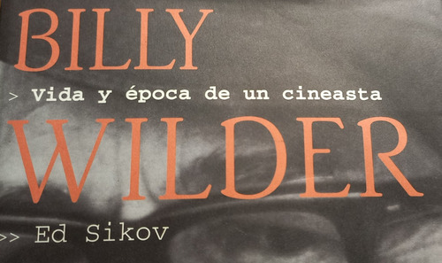 Billy Wilder Vida Y Época De Un Cineasta Ed Sikov Tusquets