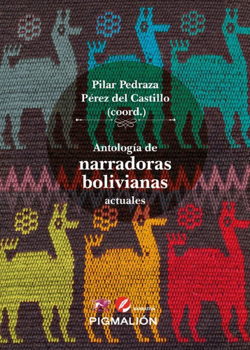 ANTOLOGÃÂA DE NARRADORAS BOLIVIANAS ACTUALES, de Aavv Aavv. Editorial PIGMALION, tapa blanda en español