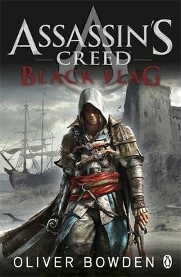 Black Flag : Assassin's Creed Book 6 - Oliver Bowden