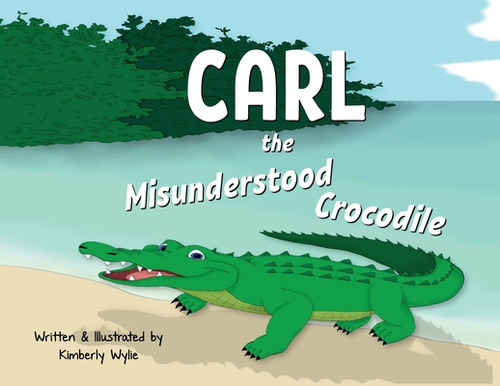 Carl The Misunderstood Crocodile, De Wylie, Kimberly., Vol. 1. Editorial Lightning Source Inc, Tapa Blanda En Inglés