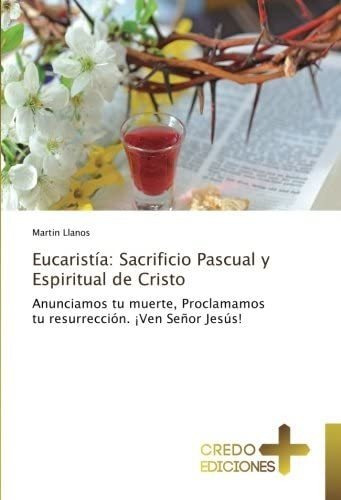 Libro: Eucaristía: Sacrificio Pascual Y Espiritual De Cristo