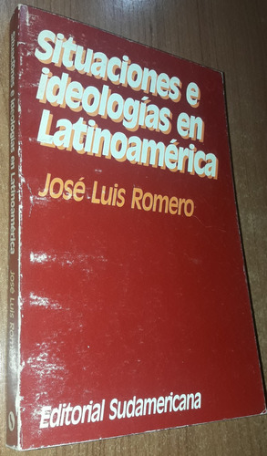 Situaciones E Ideologias En Latinoamerica   Jose Luis Romero