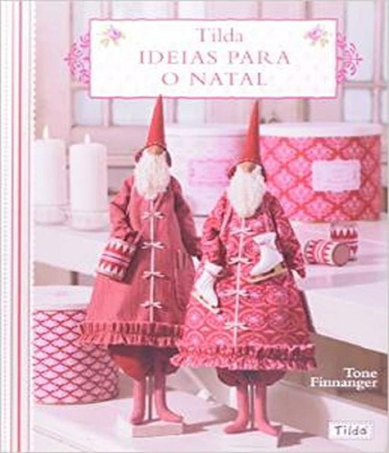 Tilda - Ideias Para O Natal: Tilda - Ideias Para O Natal, De Finnanger, Tone. Editora Ambientes E Costumes, Capa Mole, Edição 1 Em Português