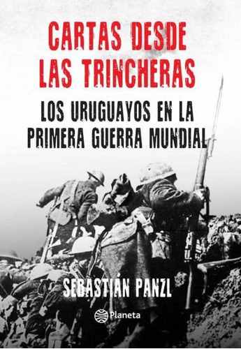 Cartas Desde Las Trincheras, De Sebastian Panzl. Editorial Planeta, Tapa Blanda En Español